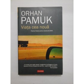 VIATA CEA NOUA - Orhan Pamuk